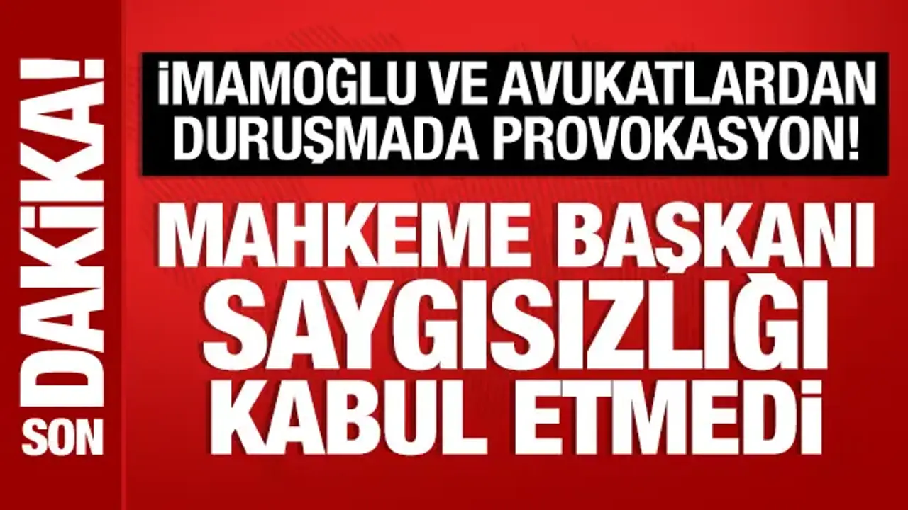 İmamoğlu ve avukatlardan duruşmada provokasyon: Mahkeme başkanı saygısızlığı kabul etmedi
