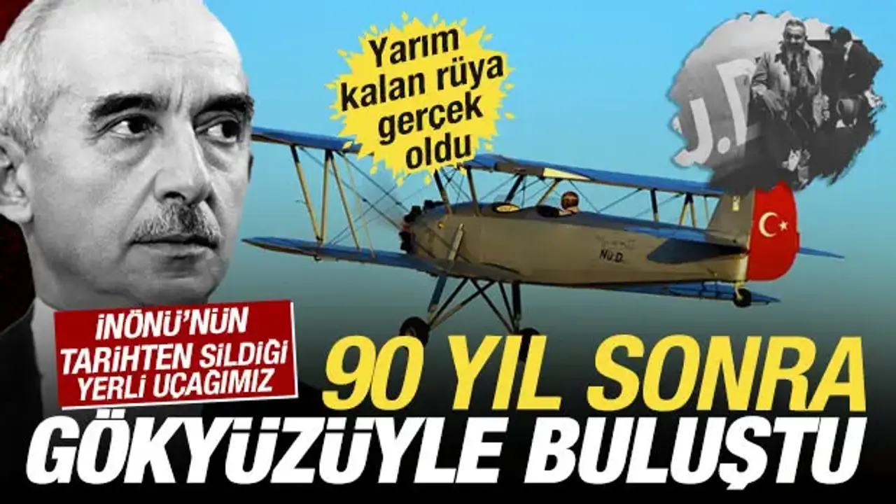 İnönü'nün tarihten sildiği yerli uçağımız, 90 yıl sonra gökyüzüyle buluştu
