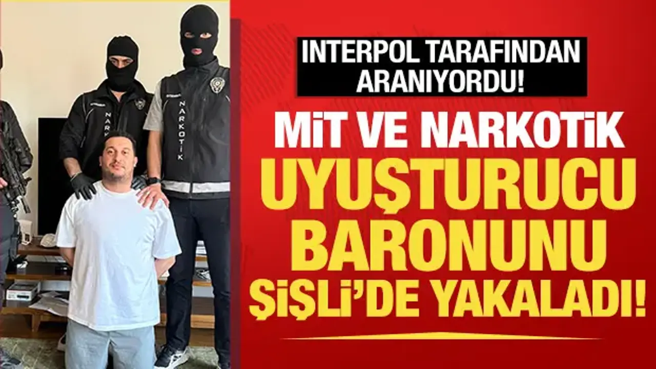 INTERPOL tarafından aranıyordu: MİT ve Emniyet zehir tacirini Şişli'de yakaladı!
