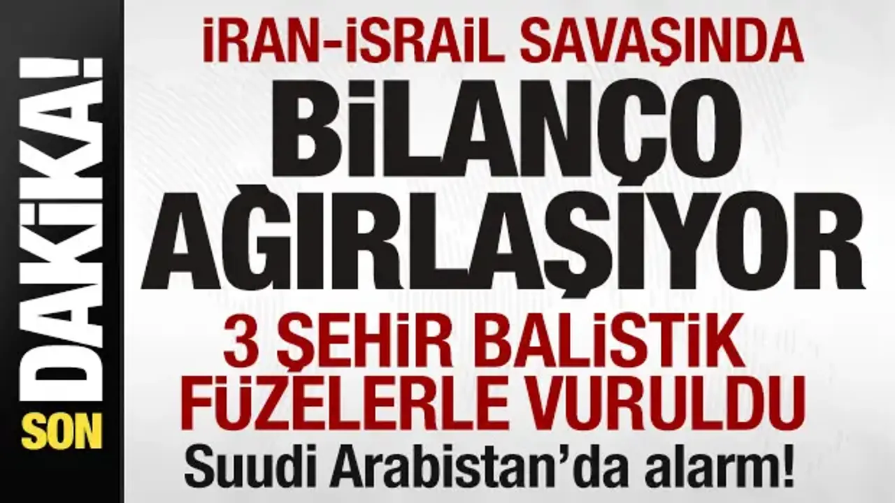 İran-İsrail savaşı son dakika! 3 şehir balistik füzelerle vuruldu Suudi Arabistan'da alarm