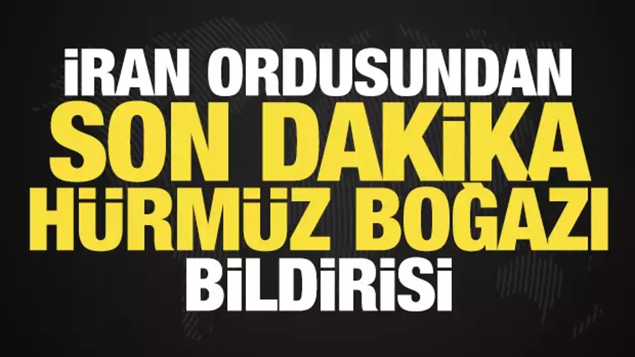 İran ordusundan son dakika Hürmüz Boğazı bildirisi