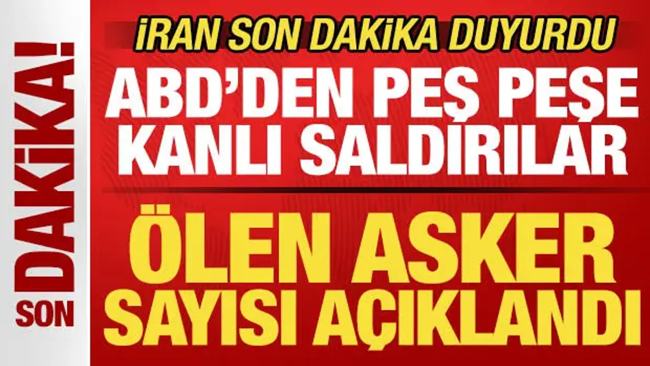 İran son dakika duyurdu! Ölen asker sayısı açıklandı! ABD'den peş peşe kanlı saldırılar