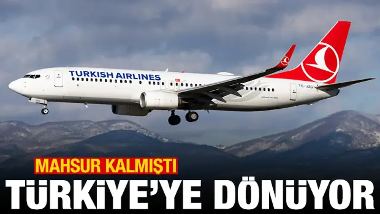 İran'da mahsur kalmıştı! THY uçağı Türkiye'ye geliyor