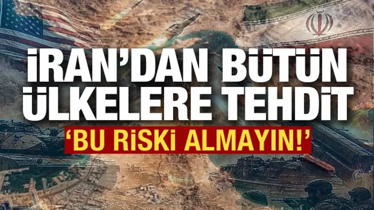 İran'dan diğer ülkelere tehdit: Bu riski almayın!