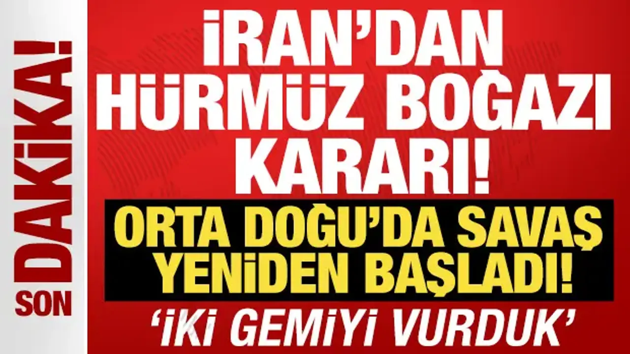 İran'dan Hürmüz Boğazı kararı! 'İki gemiyi vurduk'