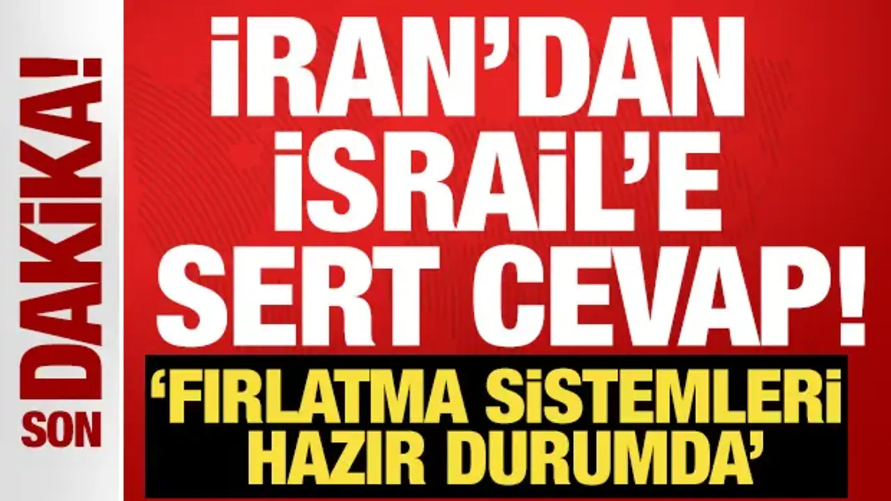 İran'dan İsrail'e ağır rest! 'Fırlatma sistemleri hazır durumda'