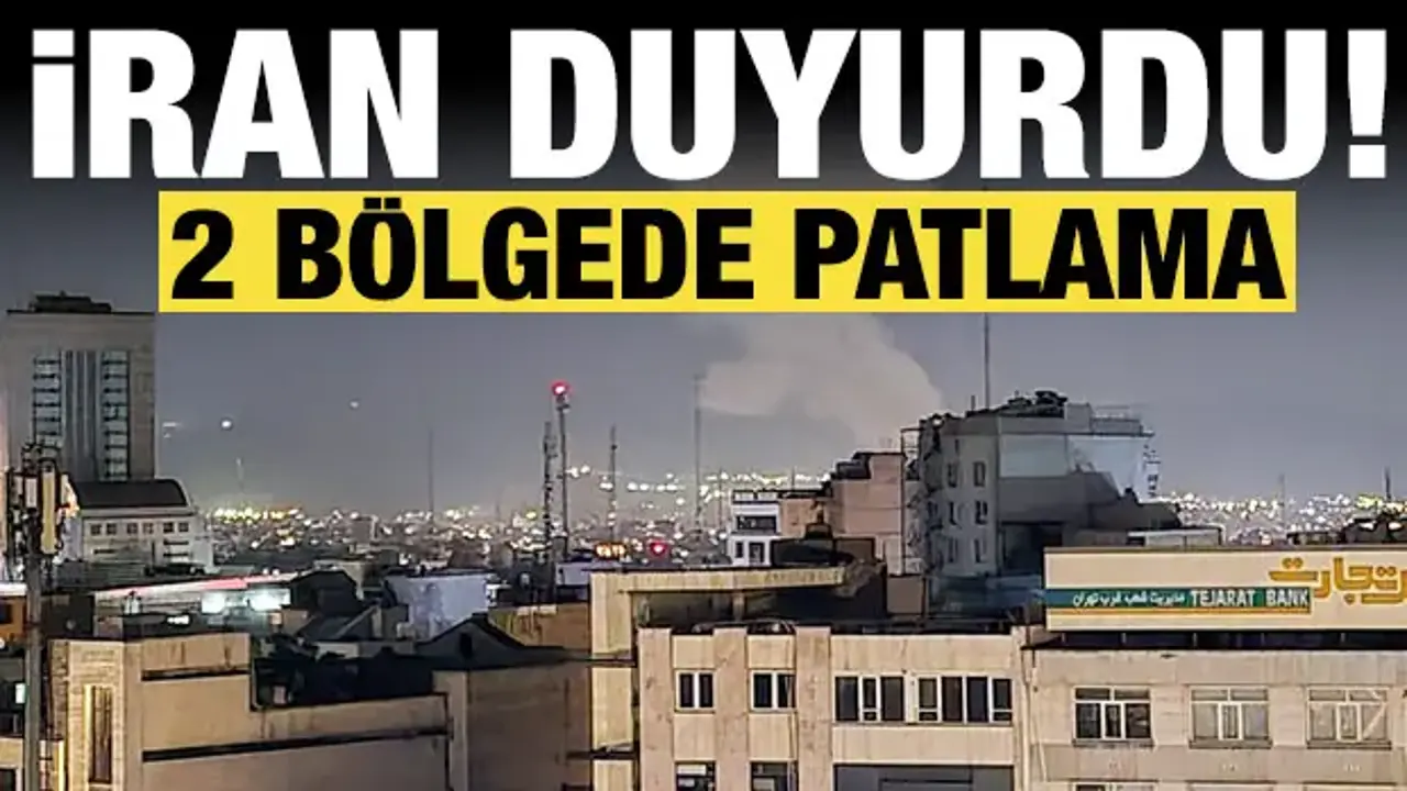 İran'dan son dakika açıklaması: 2 bölgede patlamalar var!