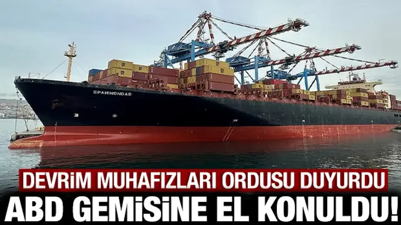 İran'dan son dakika açıklaması: ABD ordusuna ait gemiye el konuldu!