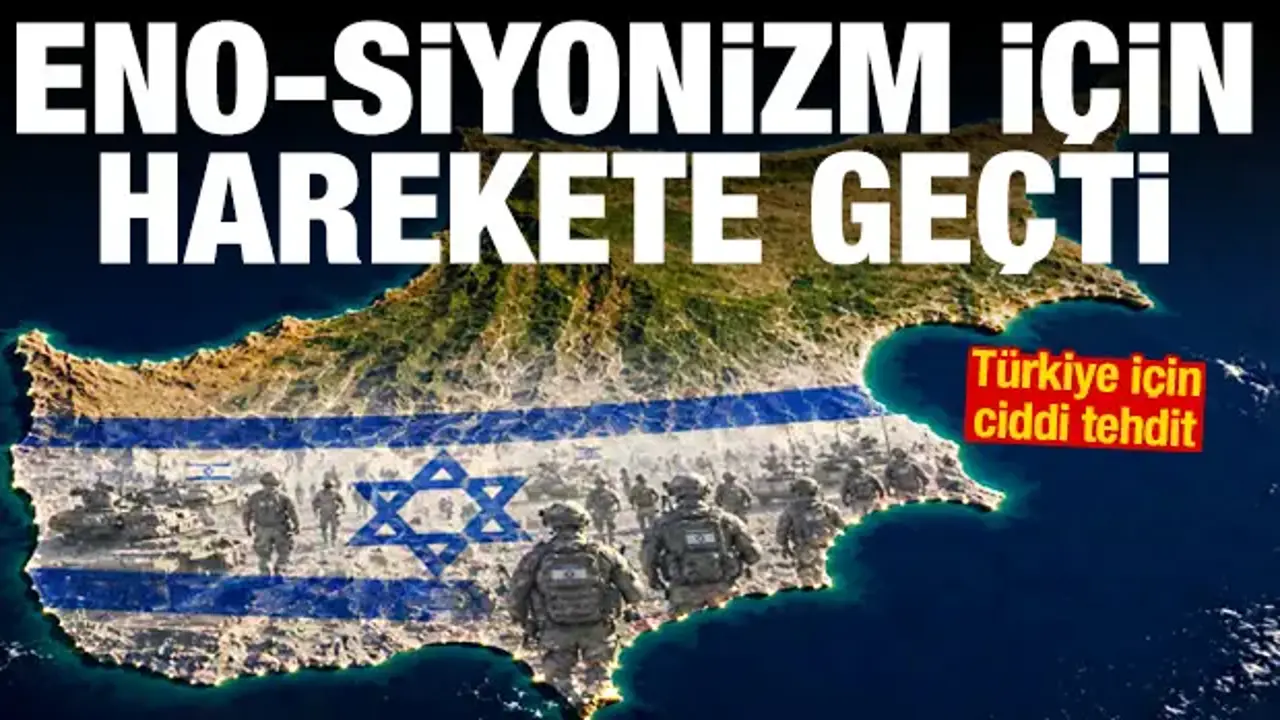 İsrail, Kıbrıs'ı yutma peşinde: Eno-Siyonizm planı devreye sokuldu