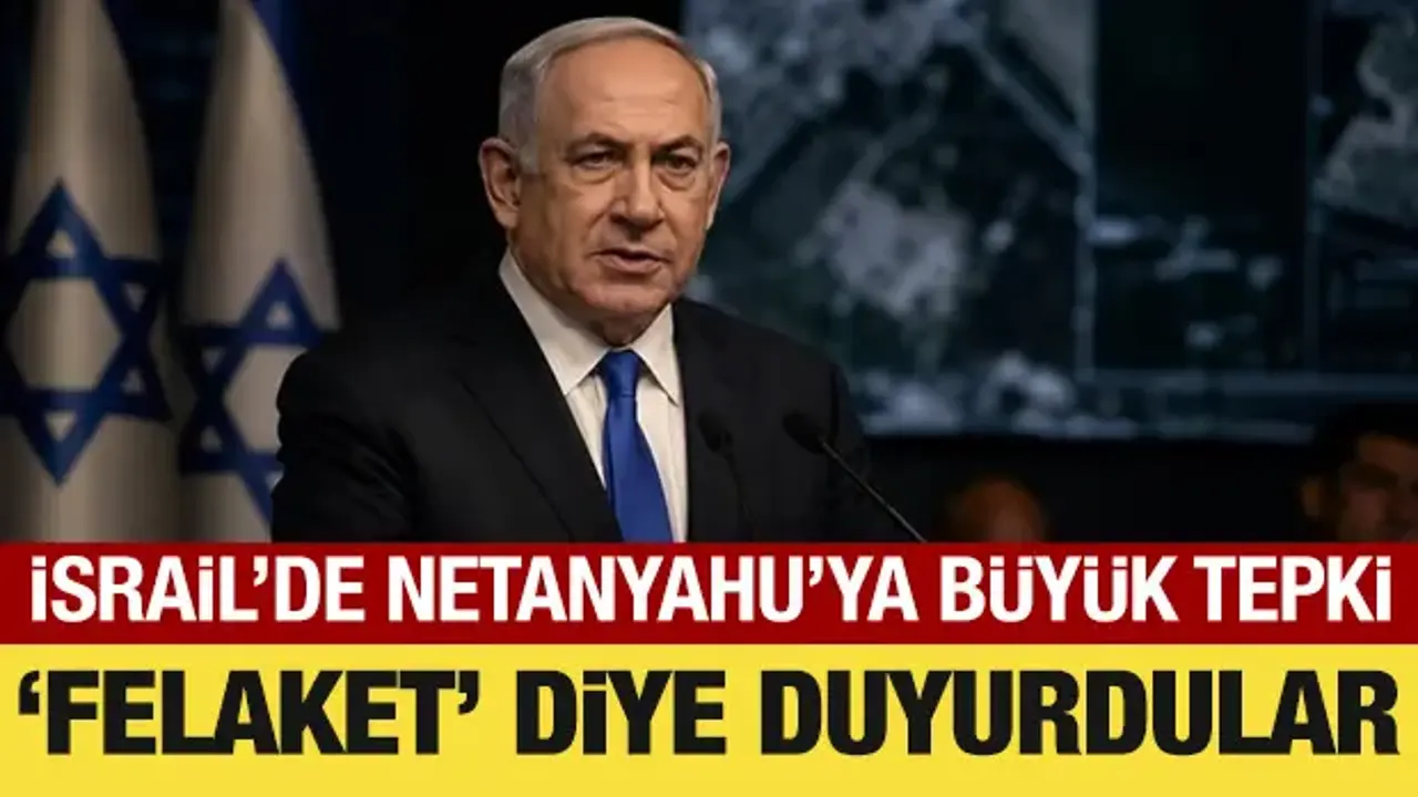 İsrail'de Netanyahu'ya büyük tepki: 'Felaket' diye duyurdular