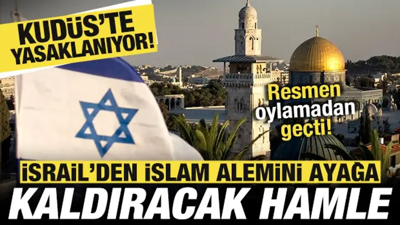 İsrail'den İslam alemini ayağa kaldıracak hamle: Kudüs'te ezan sesi yasaklanıyor!