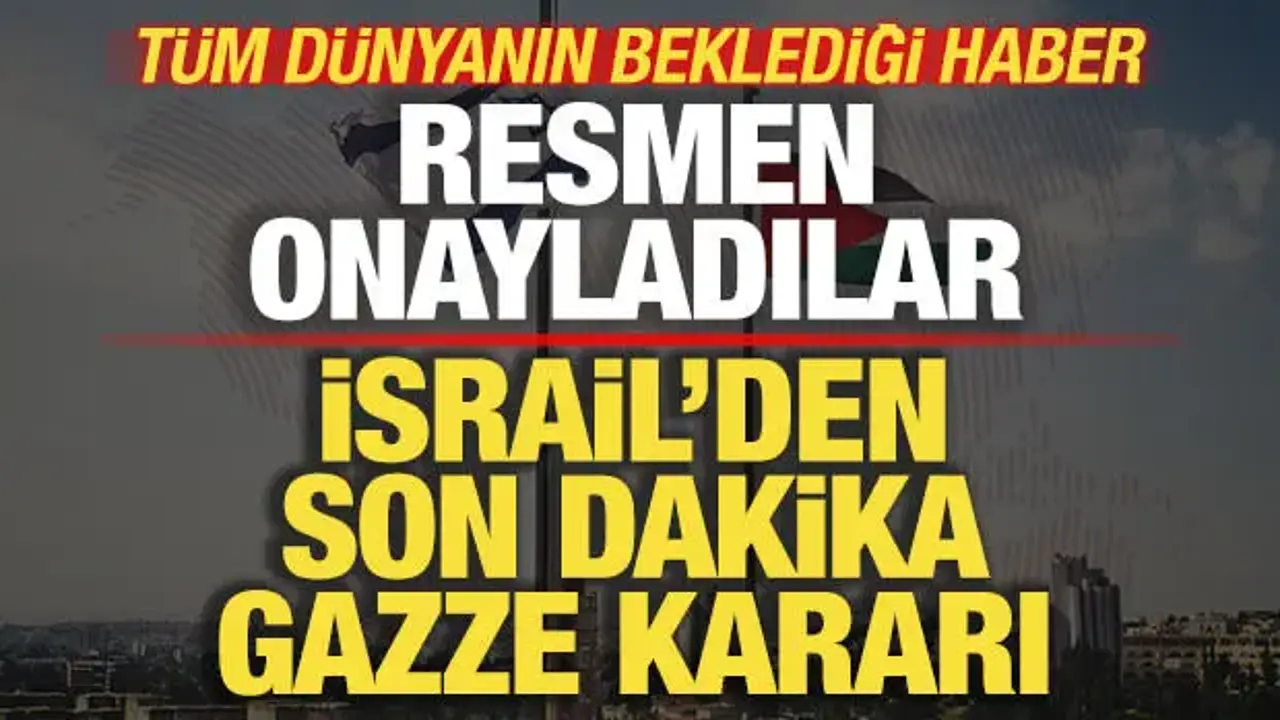 İsrail'den son dakika Gazze kararı! Resmen onay verdiler! Tüm dünyanın beklediği haber