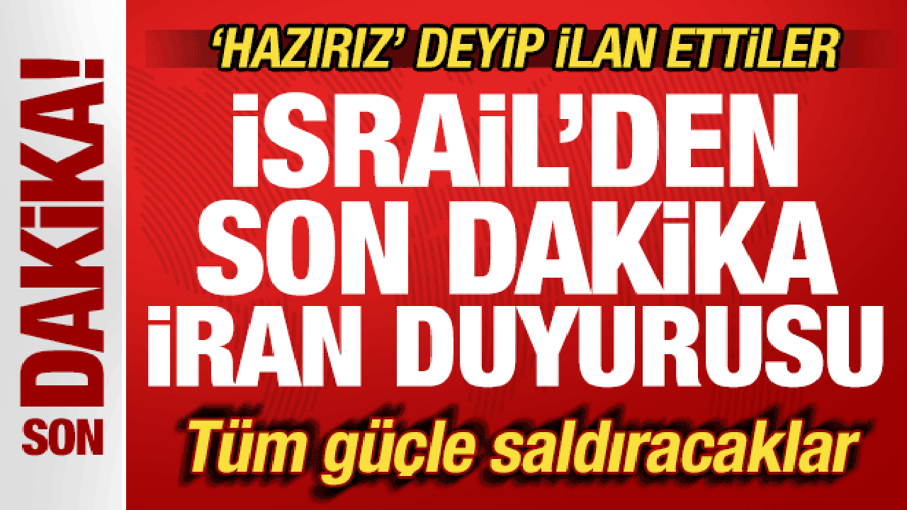İsrail'den son dakika İran duyurusu! 'Hazırız' deyip ilan ettiler! Tüm güçle saldıracaklar