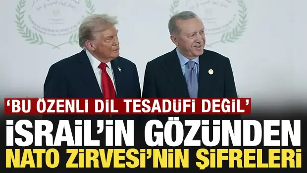 İsrail'in gözünden NATO Zirvesi'nin şifreleri: 'Bu özenli dil tesadüfi değil'