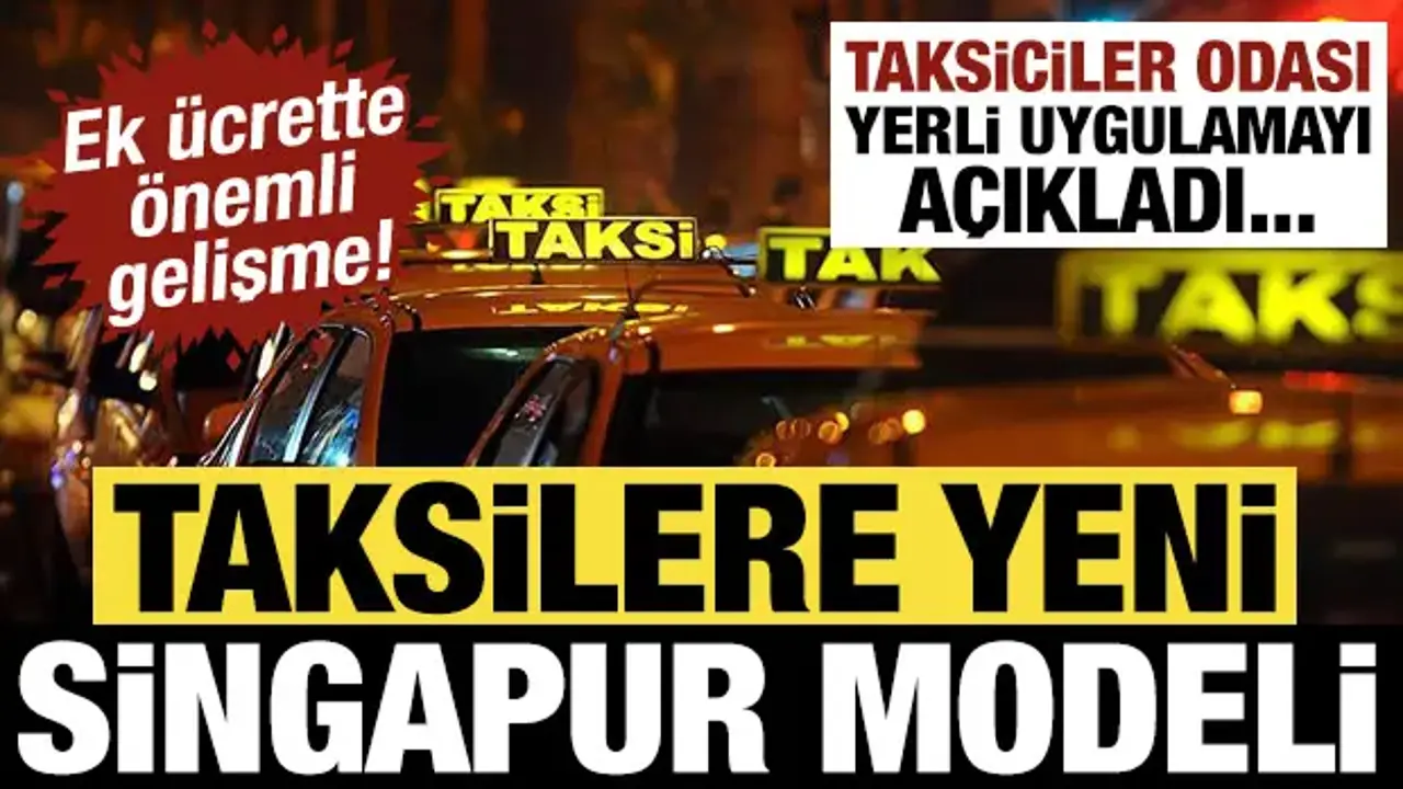 İstanbul taksilerinde Singapur modeli: Taksiciler Odası yeni yerli uygulamayı açıkladı...