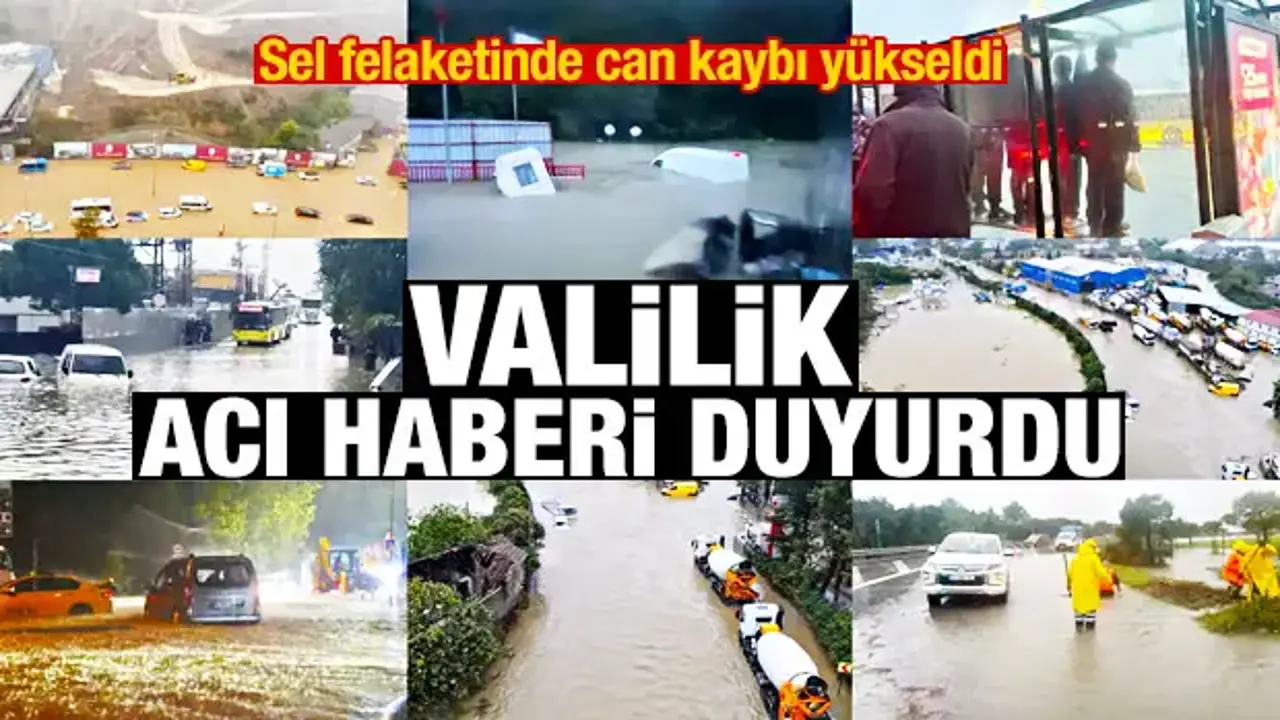 İstanbul Valiliği duyurdu! Sel felaketinde can kaybı 6'ya yükseldi