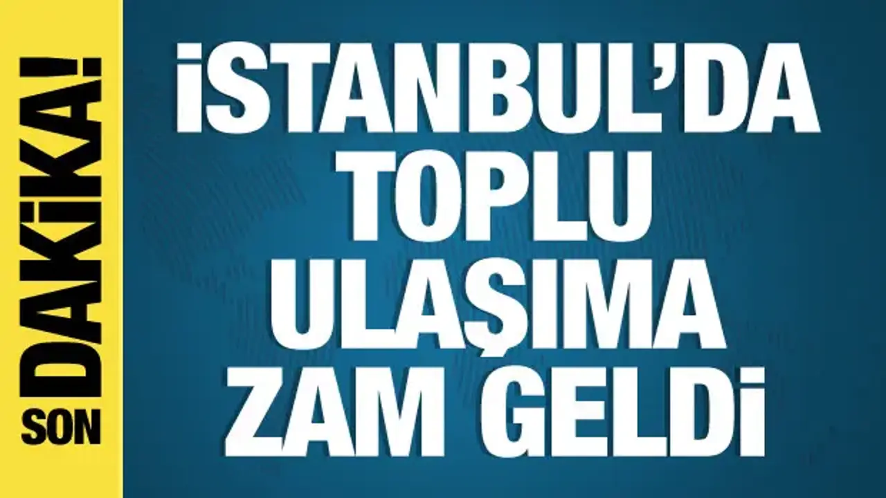 İstanbul'da toplu ulaşıma yüzde 10 zam yapıldı