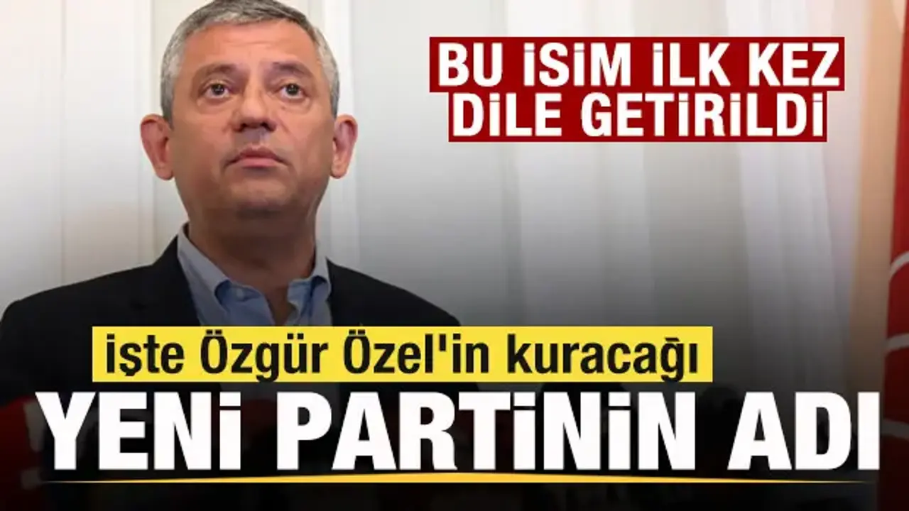 İşte Özgür Özel'in kuracağı yeni partinin adı! İlk kez dile getirildi