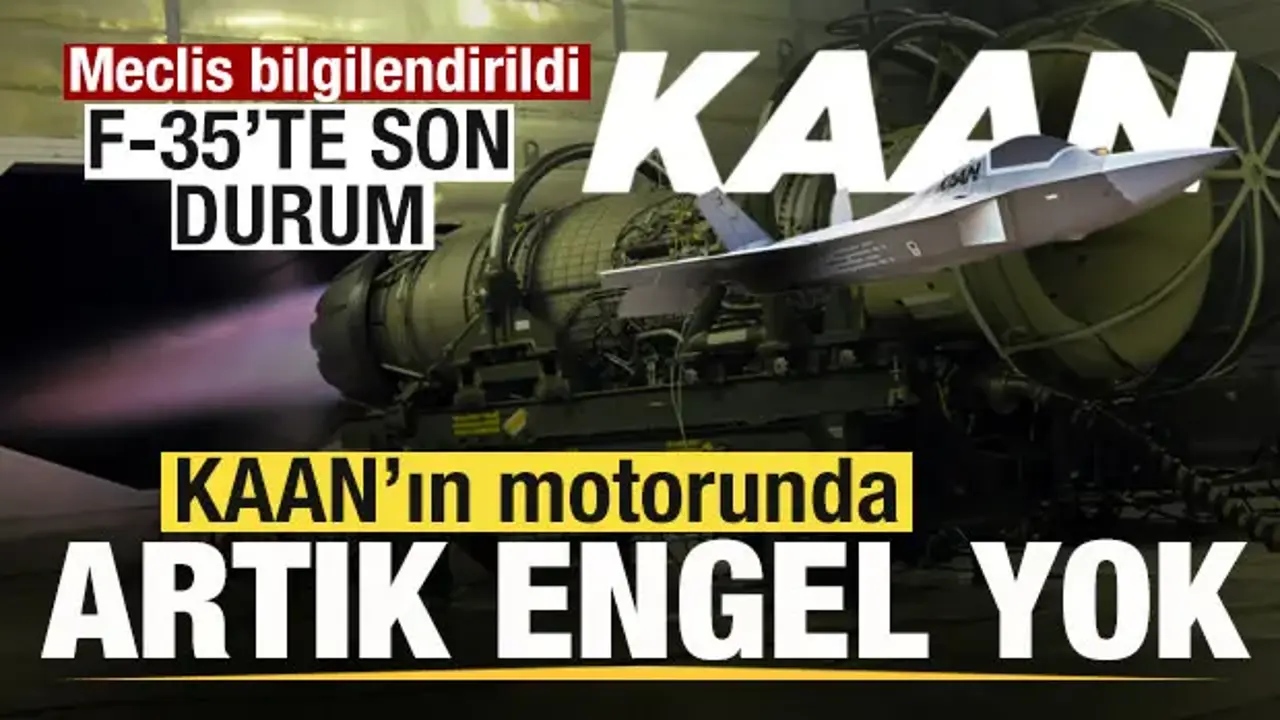 KAAN'ın motorunda engel kalktı! Türkiye'den açıklama! F-35'te son durum!