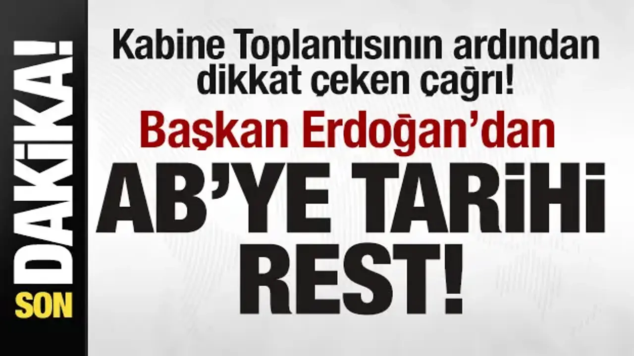 Kabine toplantısı sonrası açıkladı! Başkan Erdoğan'dan AB'ye tarihi rest!