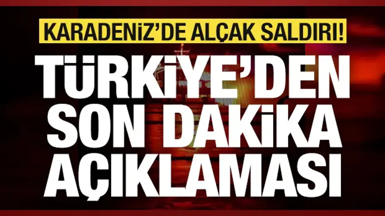 Karadeniz'de Türk gemisine alçak saldırı: Türkiye'den son dakika açıklaması