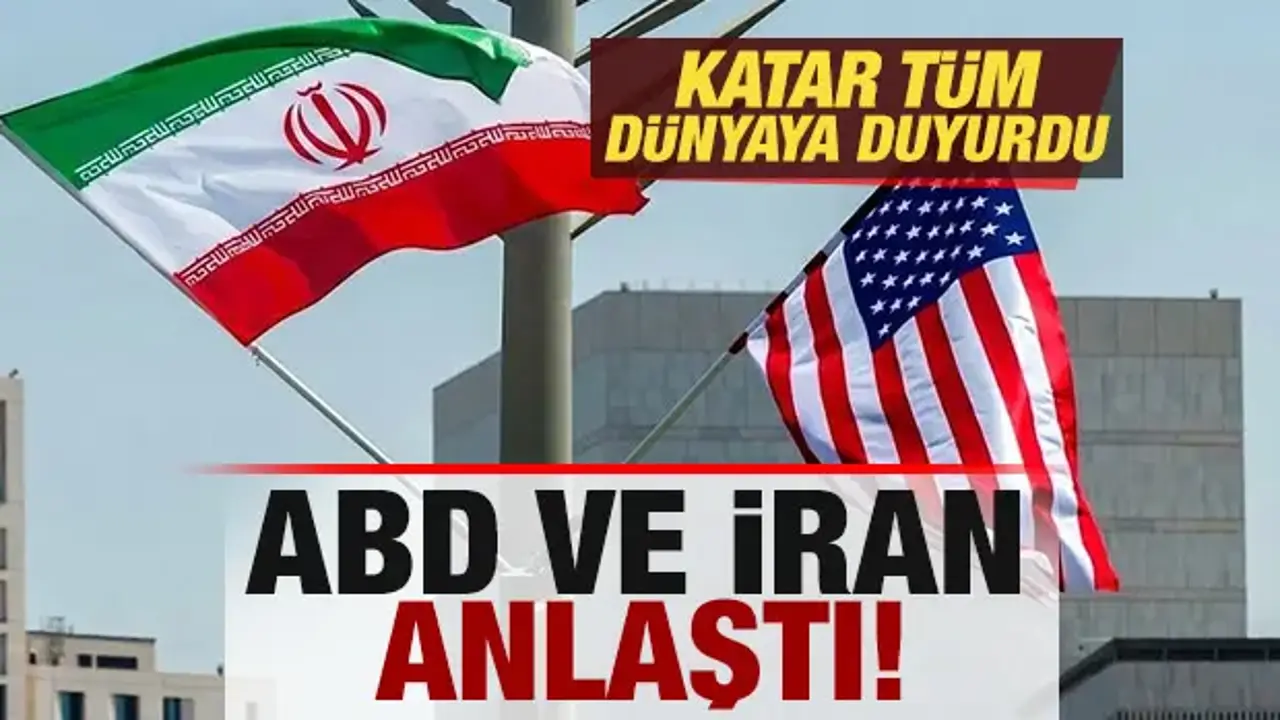 Katar tüm dünyaya duyurdu! ABD ve İran anlaştı