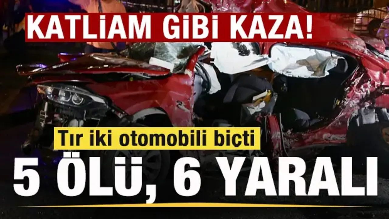 Katliam gibi kaza: Tır iki otomobili biçti! 5 ölü, 6 yaralı
