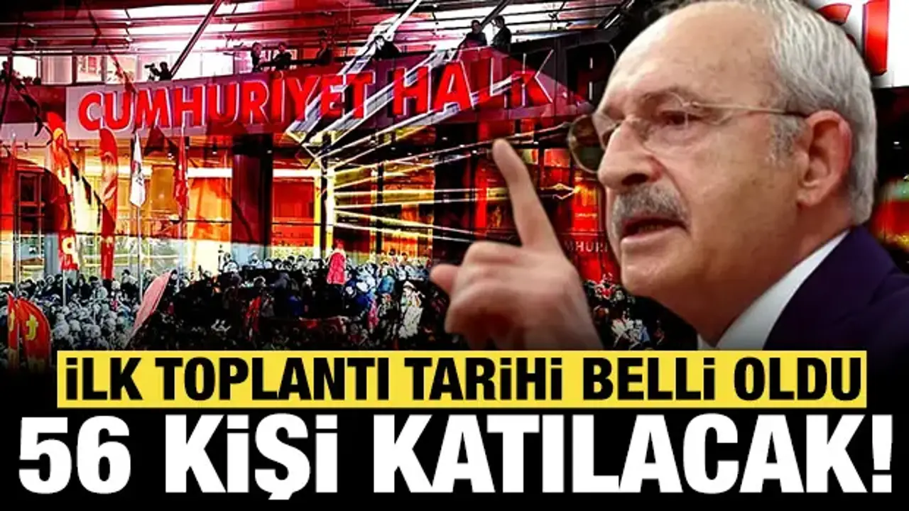 Kemal Kılıçdaroğlu başkanlığındaki ilk toplantı belli oldu: 56 kişi katılacak