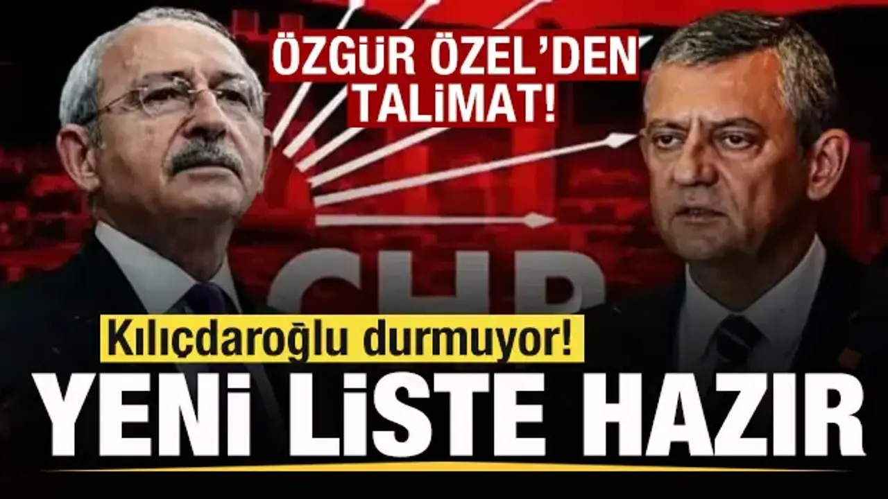 Kılıçdaroğlu durmuyor! Yeni liste hazır! Özgür Özel'den talimat