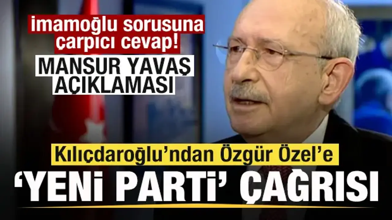 Kılıçdaroğlu'ndan Ekrem İmamoğlu ve Mansur Yavaş açıklaması! Özgür Özel'e parti çağrısı!