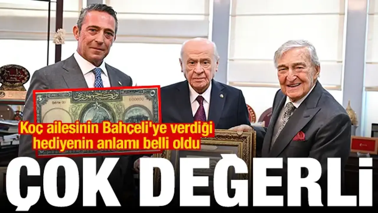 Koç ailesinin Bahçeli'ye verdiği hediyenin anlamı belli oldu