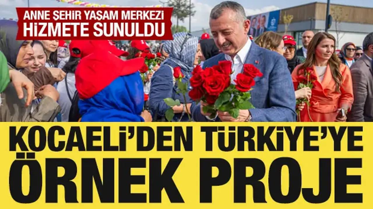 Kocaeli'den Türkiye'ye örnek proje: Anne Şehir Yaşam Merkezi hizmete sunuldu