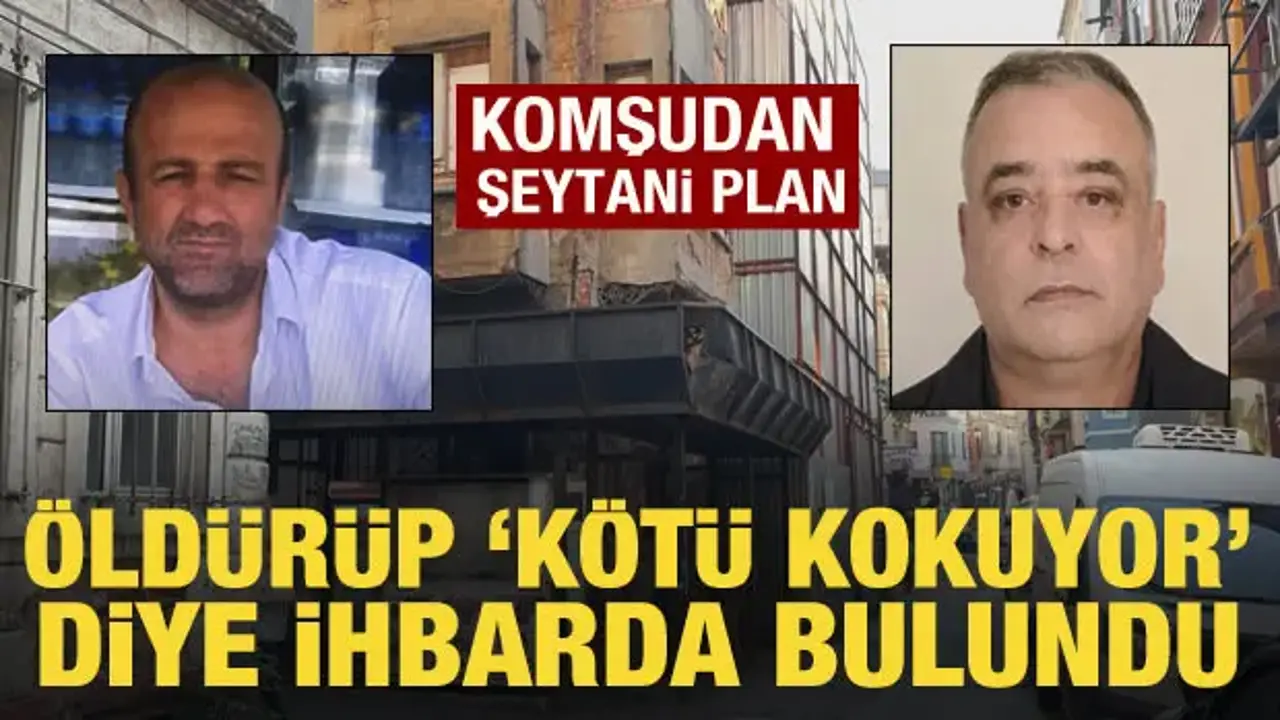 Komşusunu öldürüp 'kötü koku geliyor' diye ihbarda bulundu