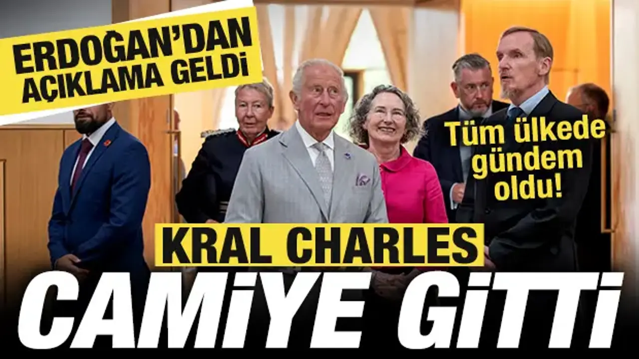 Kral Charles camiye gitti! Başkan Erdoğan'dan açıklama geldi! Tüm ülkede gündem oldu