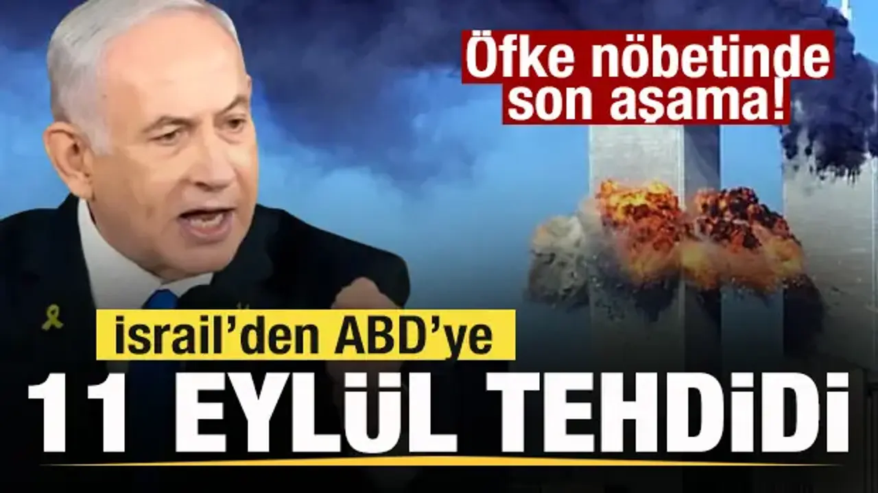 Kriz derinleşiyor! İsrail'den ABD'ye 11 Eylül tehdidi!