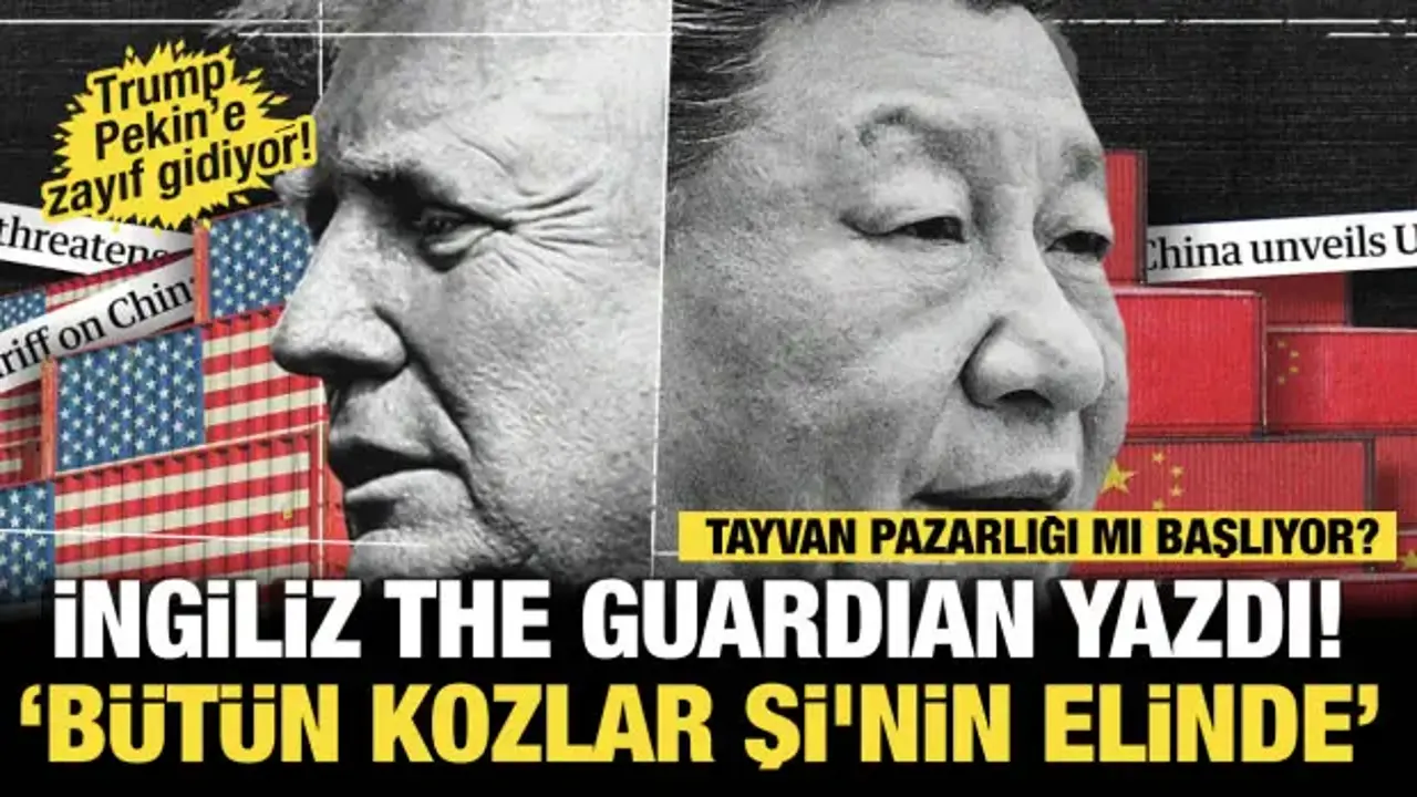Küresel satrançta kritik zirve!  Guardian “Bütün kozlar Şi'nin elinde” dedi
