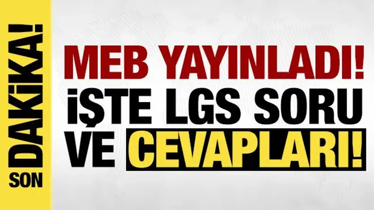 LGS sona erdi! Soru kitapçıkları ve cevap anahtarları yayımlandı