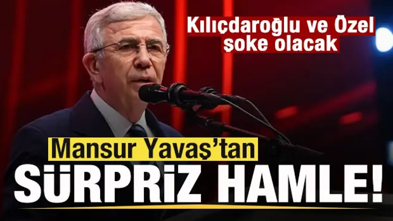 Mansur Yavaş'tan sürpriz hamle! Kılıçdaroğlu ve Özel şoke olacak