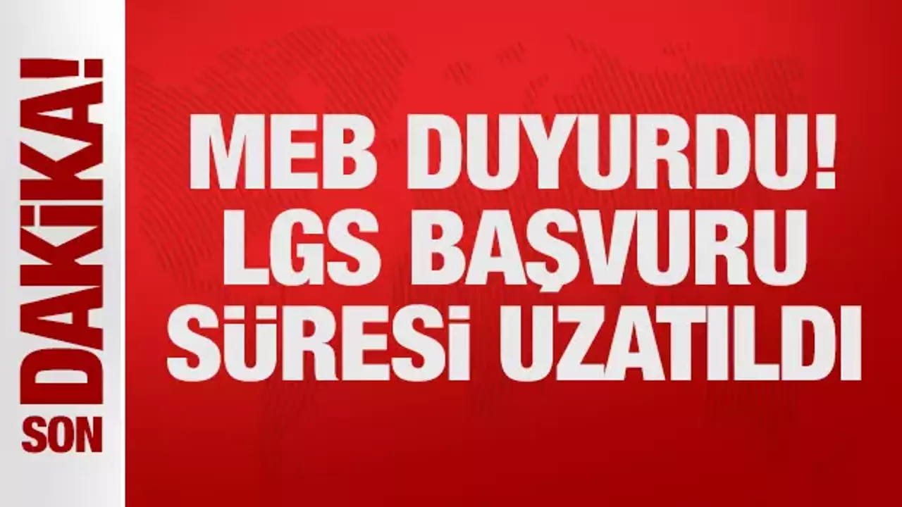 MEB duyurdu! LGS başvuru süresi uzatıldı