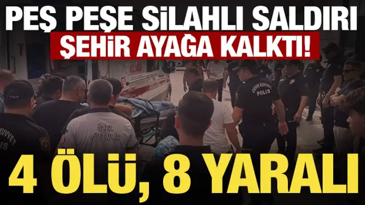 Mersin'de silahlı saldırı! Farklı noktalarda ateş açtı: 4 ölü, 8 yaralı