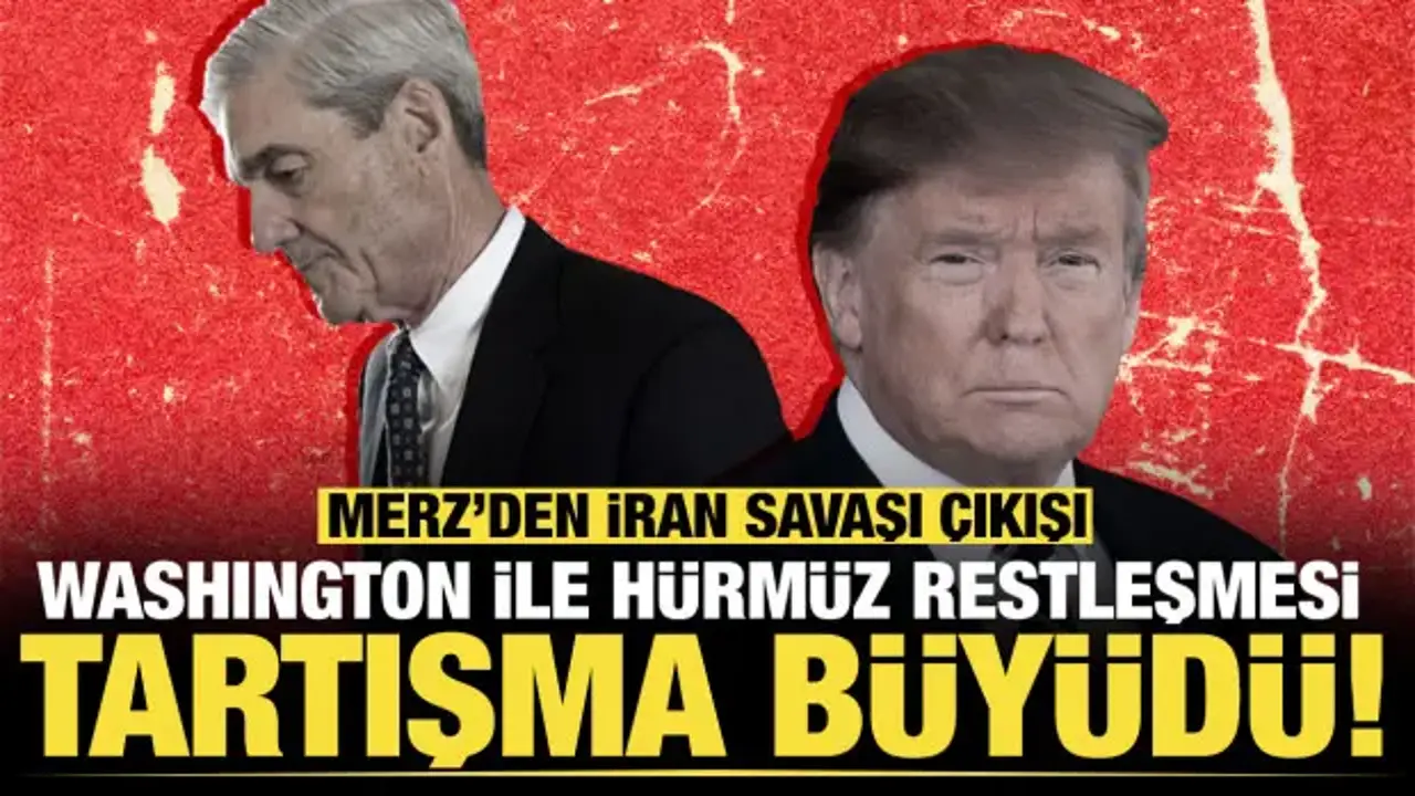 Merz’den İran savaşı çıkışı: Washington ile Hürmüz restleşmesi... Tartışma büyüdü!