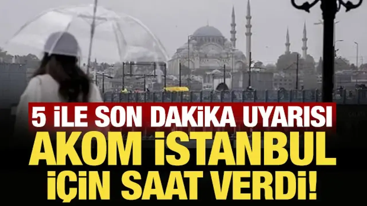Meteoroloji'den İstanbul dahil 5 ile son dakika sarı kodlu uyarı! Kuvvetli olacak