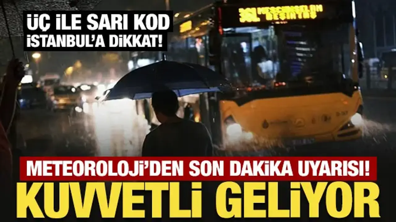 Meteoroloji'den son dakika uyarısı! Kuvvetli geliyor