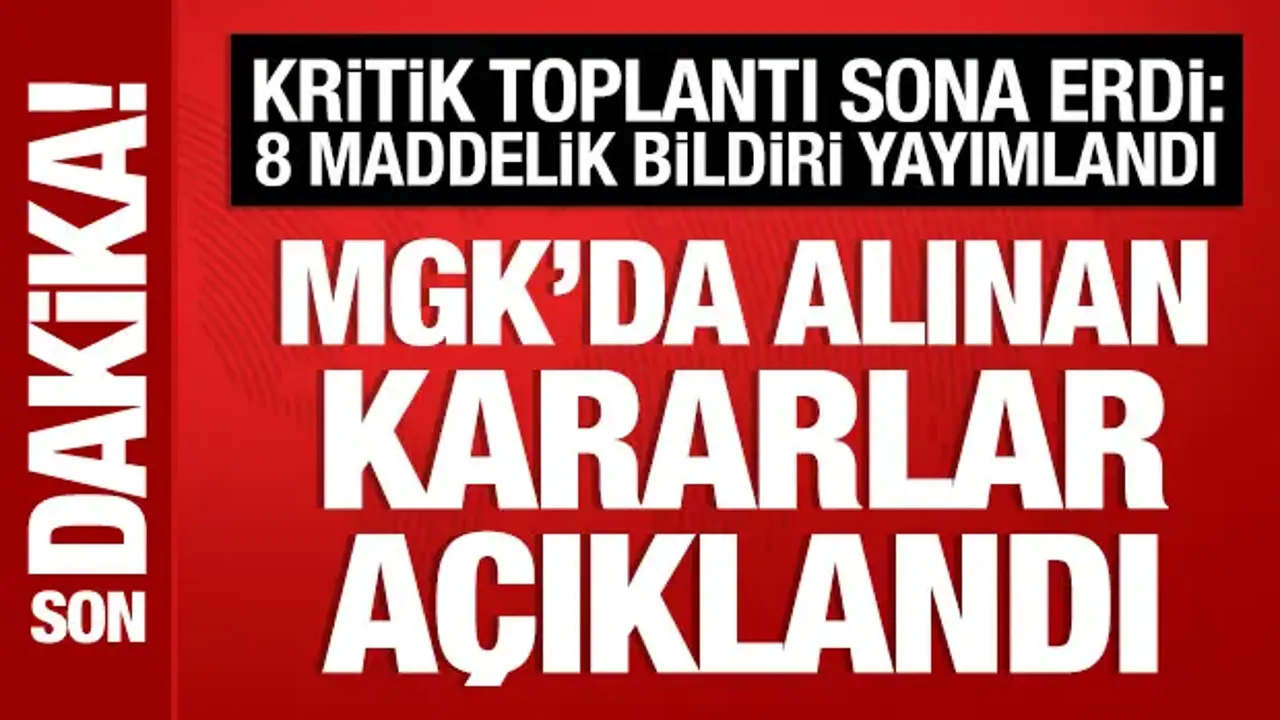 MGK toplantısı sona erdi: Bildiri yayımlandı