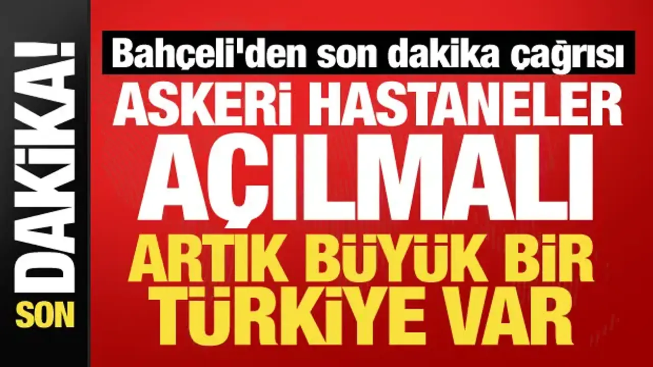 MHP lideri Bahçeli'den 'askeri hastane' çağrısı: Yeniden açılmalıdır!
