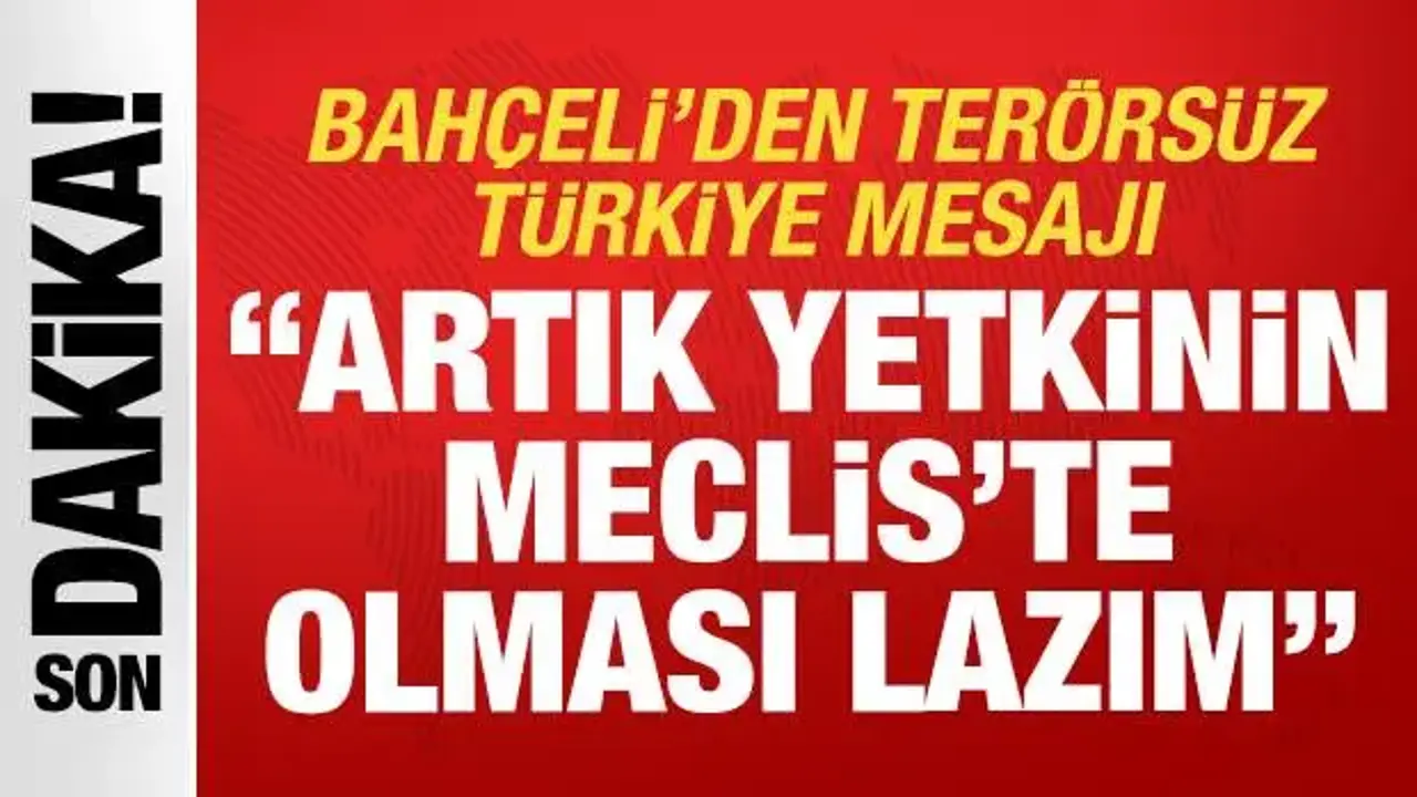 MHP Lideri Bahçeli'den 'Terörsüz Türkiye' mesajı: Ne kadar çabuk olursa o kadar iyi