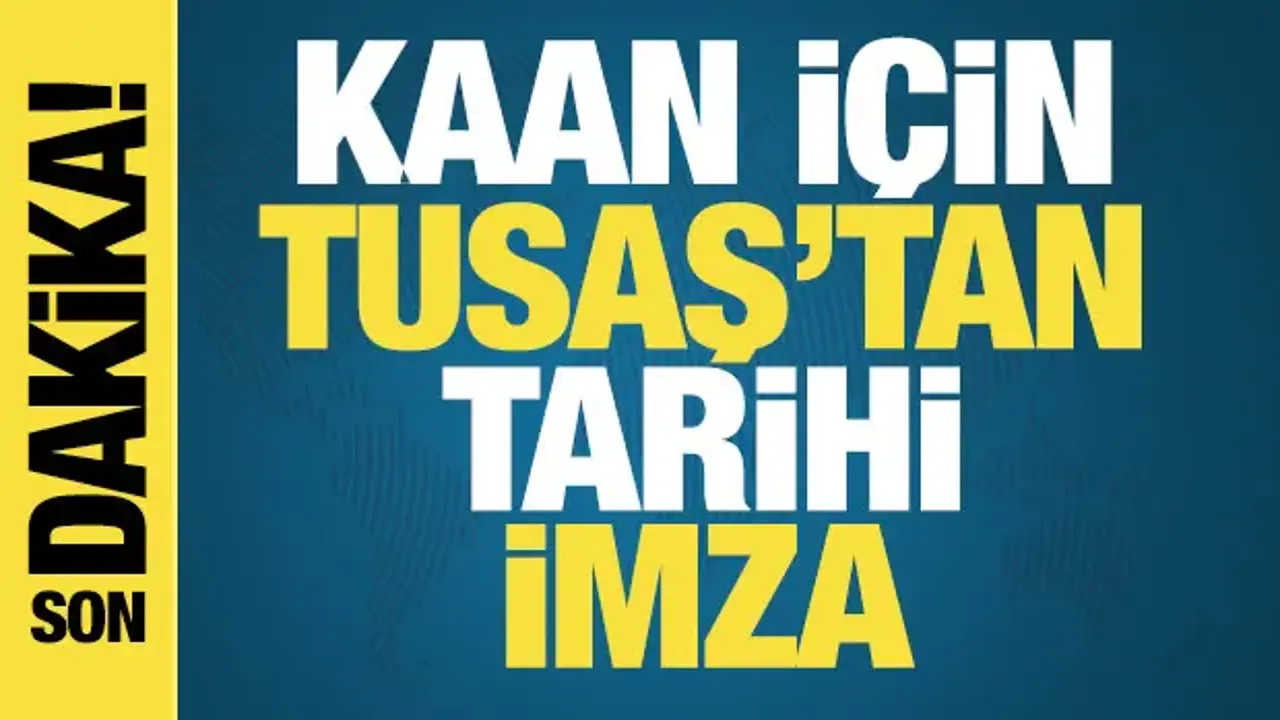 Milli Muharip Uçak KAAN için imzalara atıldı