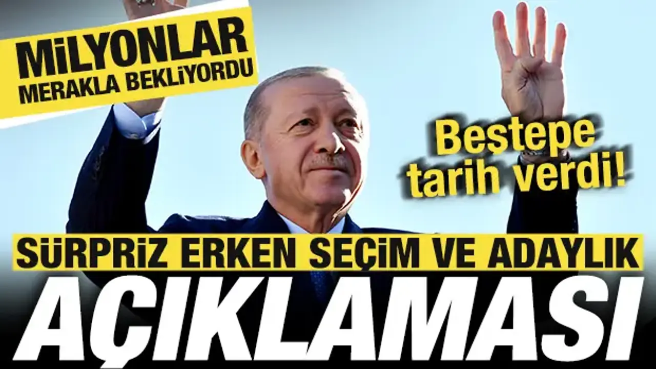 Milyonlar merakla bekliyordu! Beştepe'den erken seçim ve adaylık açıklaması! Tarih verdi