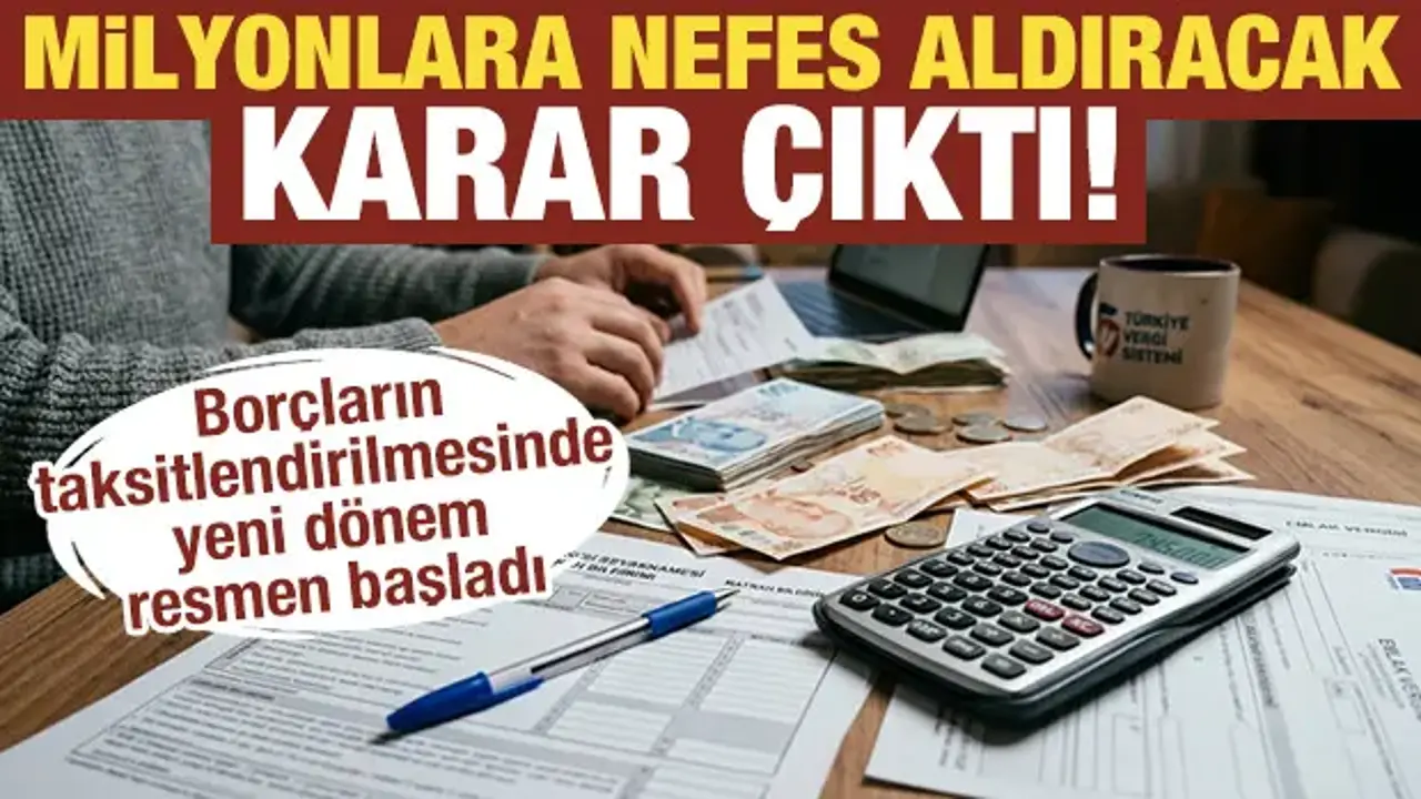 Milyonlara nefes aldıracak karar çıktı! Borçların taksitlendirilmesinde yeni dönem başladı