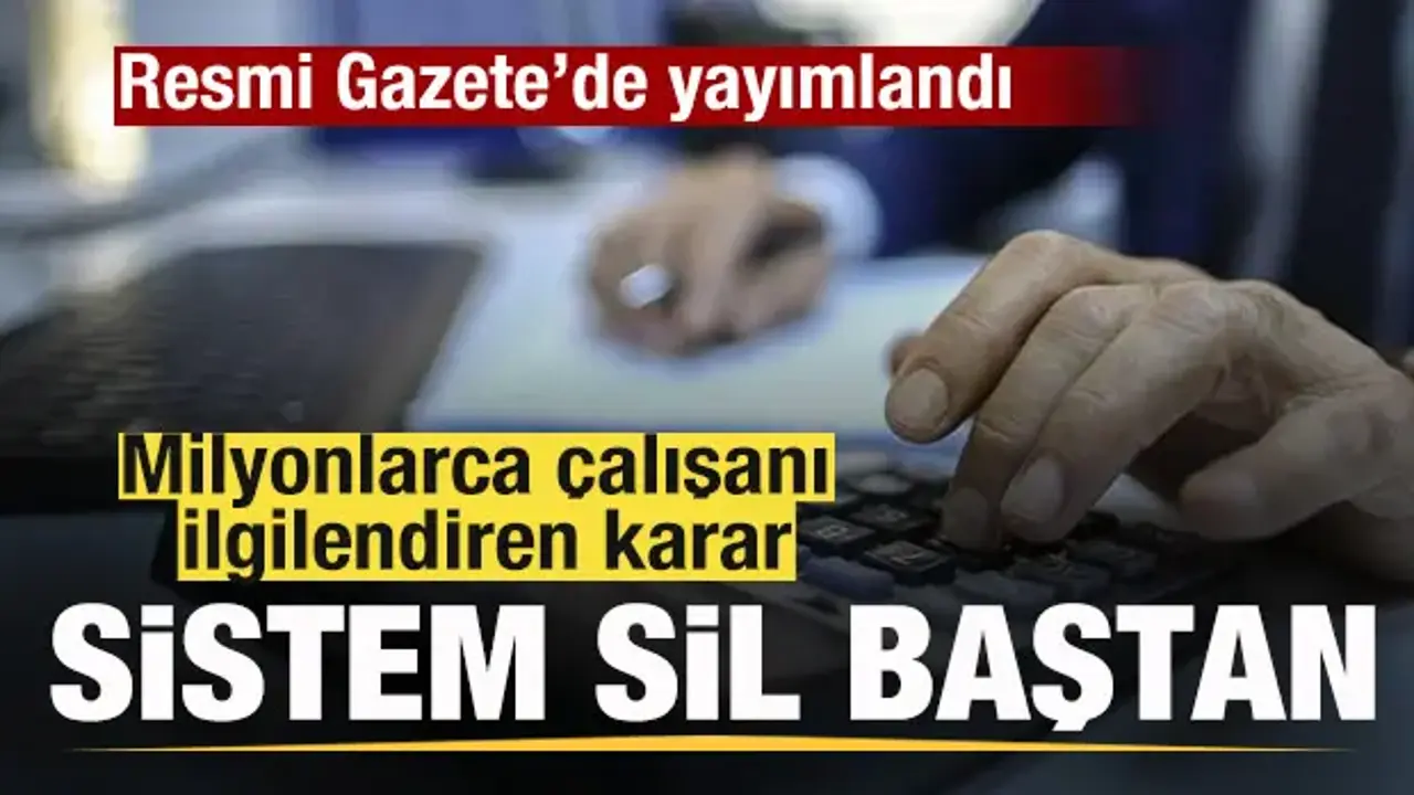 Milyonlarca çalışanı ilgilendiren karar Resmi Gazete'de! Sistem tamamen değişiyor